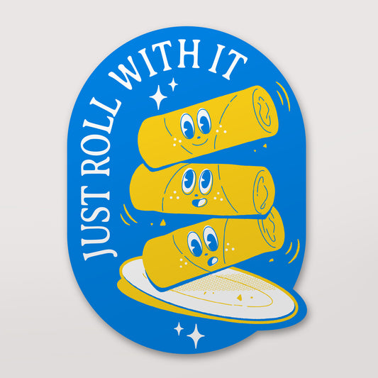 Just Roll With It Vinyl Sticker